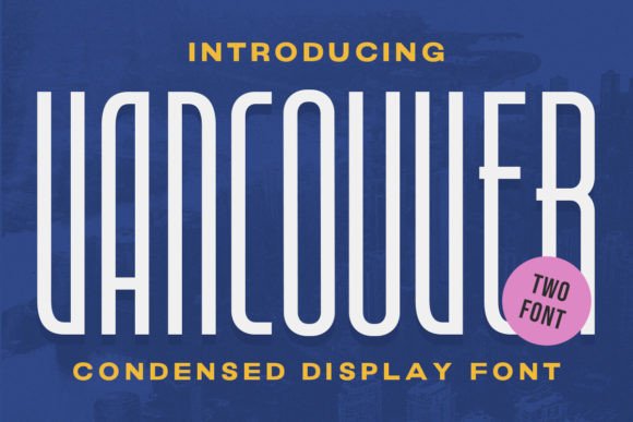 Vancouver - Condensed Display: The Modern Typeface for Creative Makers